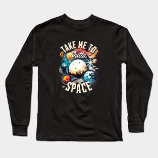 Take Me To Outta Space Long Sleeve T-Shirt